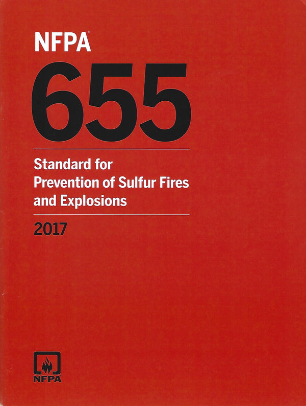 NFPA 655 Standard for Prevention of Sulfur Fires and Explosions, 2017 edition by National Fire Protection Association — Paperback (Brand New)