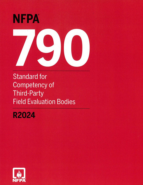NFPA 790 Standard for Competency of Third-Party Field Evaluation Bodies 2024 New by National Fire Protection Association — Paperback (Brand New)