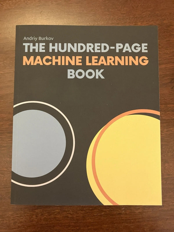 The Hundred Page Machine Learning Book by Andriy Burkov — Paperback (Brand New)