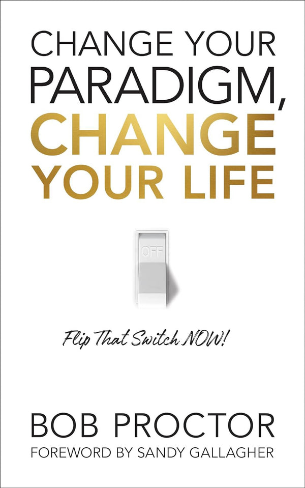 Change Your Paradigm Change Your Life by Bob Proctor — Paperback (Brand New)