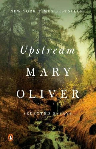 Upstream Selected Essays by Mary Oliver — Paperback (Brand New)