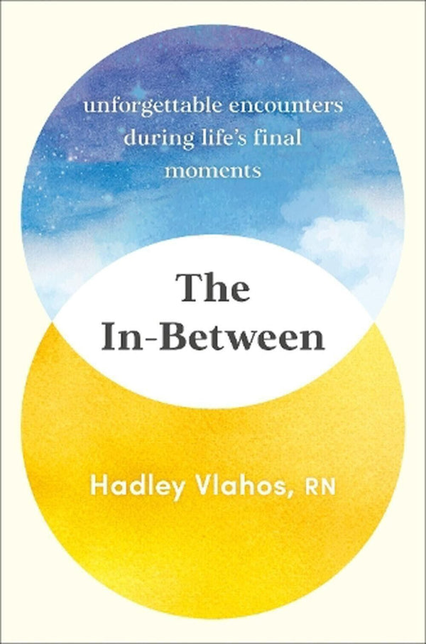 The In-Between Unforgettable Encounters During Life's Final Moments by Hadley — Paperback (Brand New)