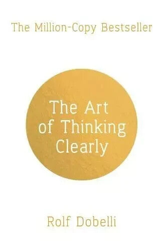 The Art of Thinking Clearly by Rolf Dobelli — Paperback (Brand New)