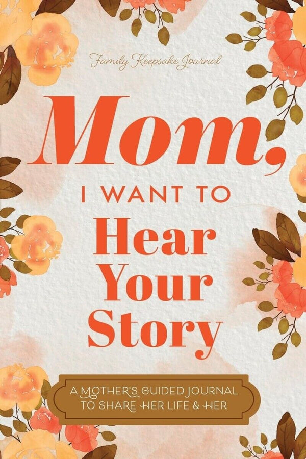 Mom, I Want to Hear Your Story: A Mother's Guided Journal to Share — Paperback (Brand New)