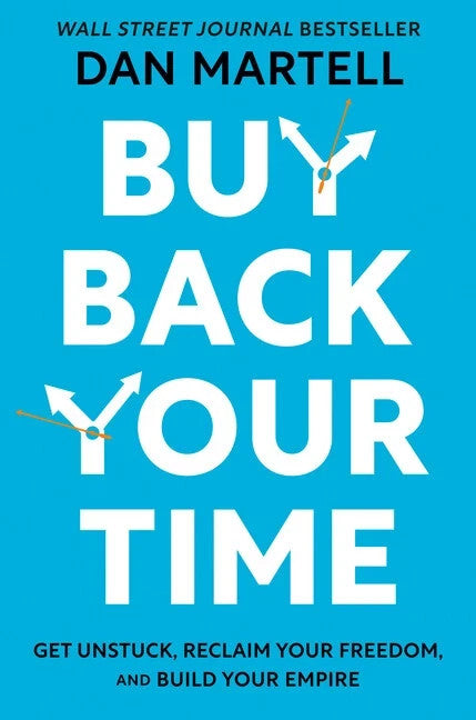 Buy Back Your Time Get Unstuck, Reclaim Your Freedom, and Build Your Empire — Paperback (Brand New)