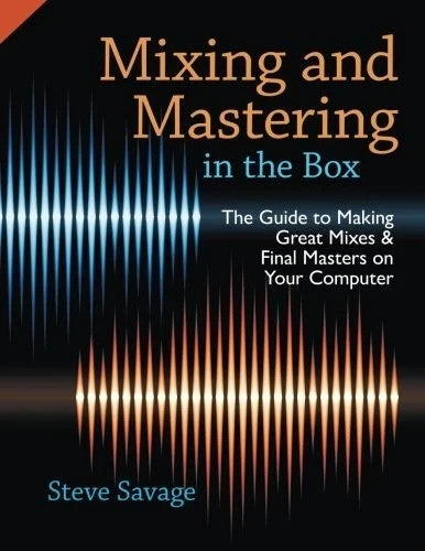 Mixing AND Mastering IN THE Box: THE GUIDE TO Making GREAT by Steve Savage — Paperback (Brand New)