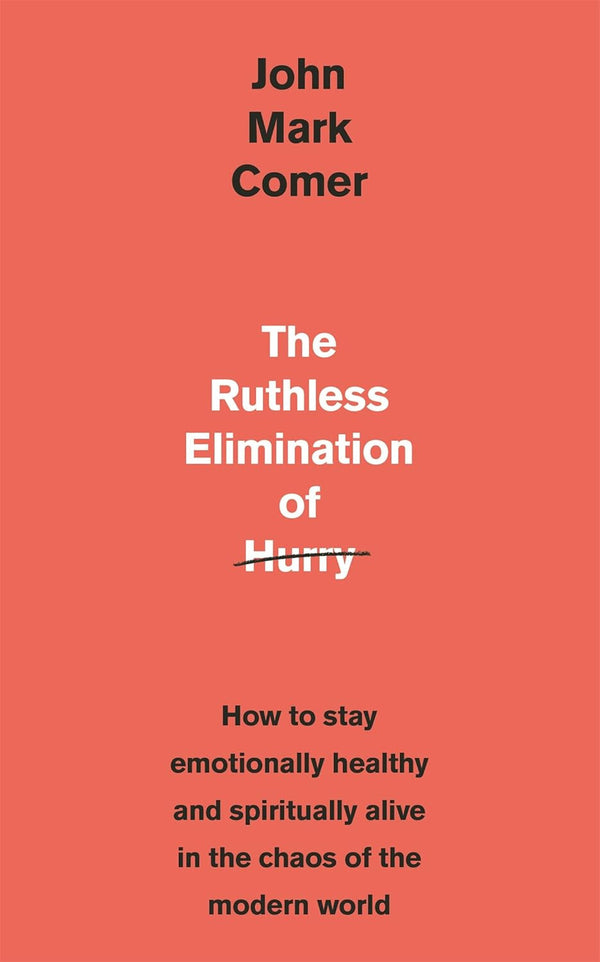 The Ruthless Elimination of Hurry How to Stay Emotionally Healthy and — Paperback (Brand New)