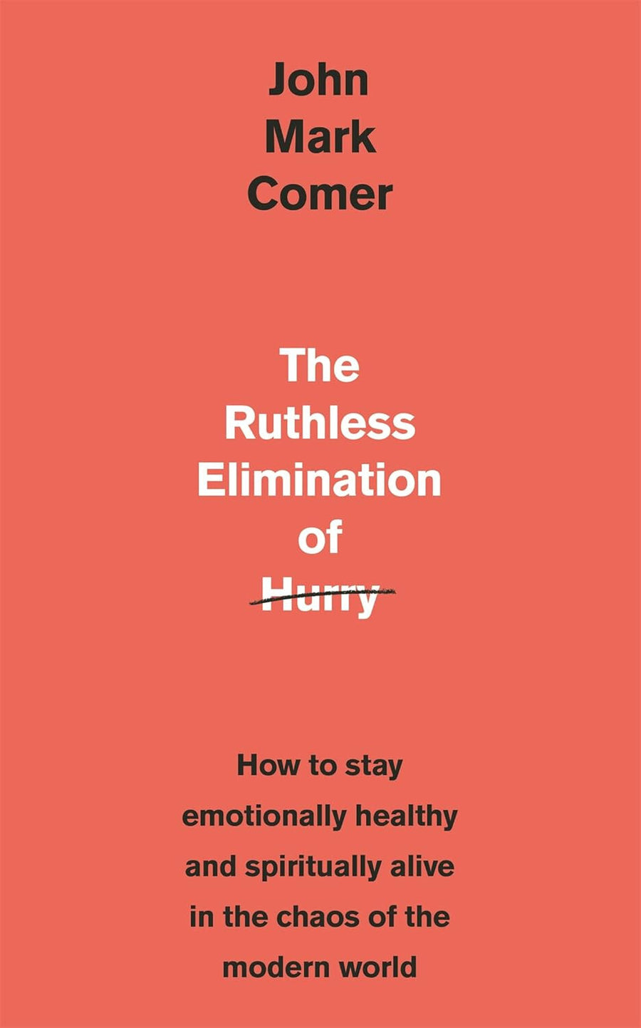 The Ruthless Elimination of Hurry How to Stay Emotionally Healthy and — Paperback (Brand New)