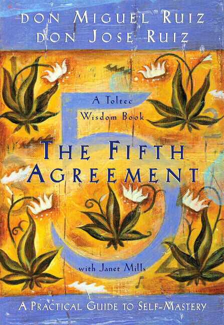The Fifth Agreement: A Practical Guide To Self-Mastery — Paperback (Brand New)