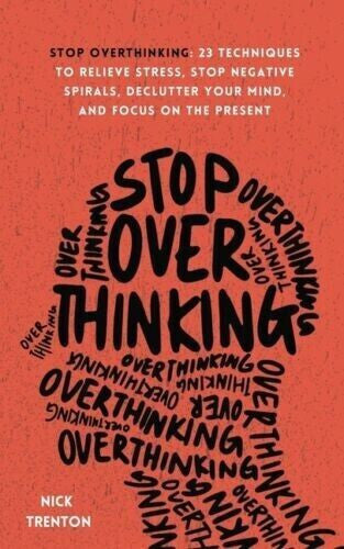 Stop Overthinking: 23 Techniques to Relieve Stress, Stop Negative Spirals — Paperback (Brand New)