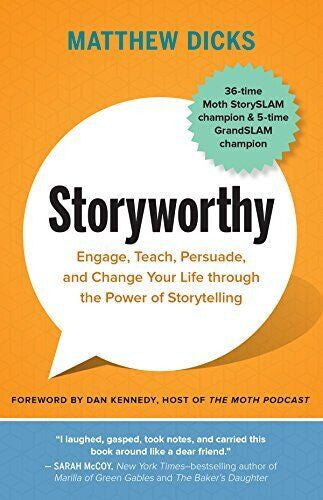 Storyworthy: Engage, Teach, Persuade,, Matthew Dicks — Paperback (Brand New)