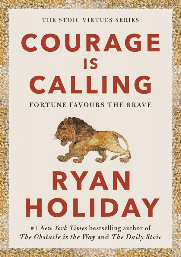 Courage Is Calling: Fortune Favors the Brave by Ryan Holiday — Paperback (Brand New)