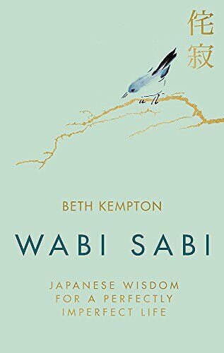 Wabi Sabi Japanese Wisdom for a Perfectly Imperfect Life by Kempton Beth — Paperback (Brand New)