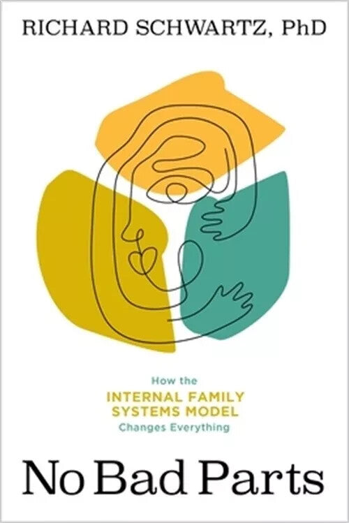 No Bad Parts: Healing Trauma and Restoring Wholeness with the Internal — Paperback (Brand New)