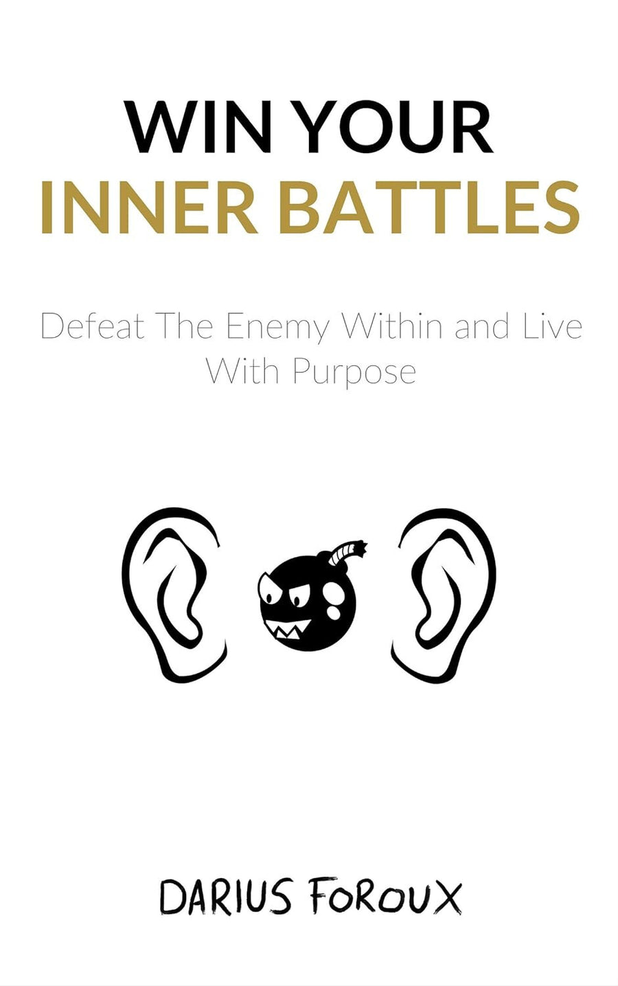 Win Your Inner Battles Defeat the Enemy Within and Live with Purpose by Darius — Paperback (Brand New)