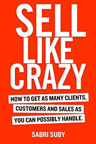 SELL LIKE CRAZY HOW TO GET AS MANY Clients by Sabri Suby — Paperback (Brand New)