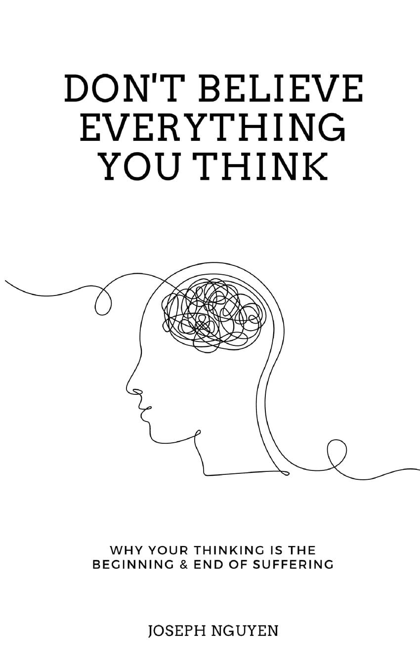 Don't Believe Everything You Think Why Your Thinking by Joseph Nguyen — Paperback (Brand New)