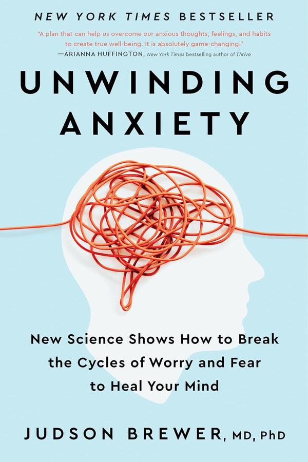 Unwinding Anxiety New Science Shows How to Break the Cycles of Worry and Fear — Paperback (Brand New)