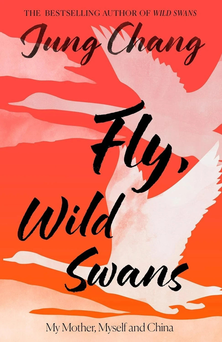 Fly, Wild Swans: My Mother, Myself and China by Jung Chang — Paperback (Brand New)
