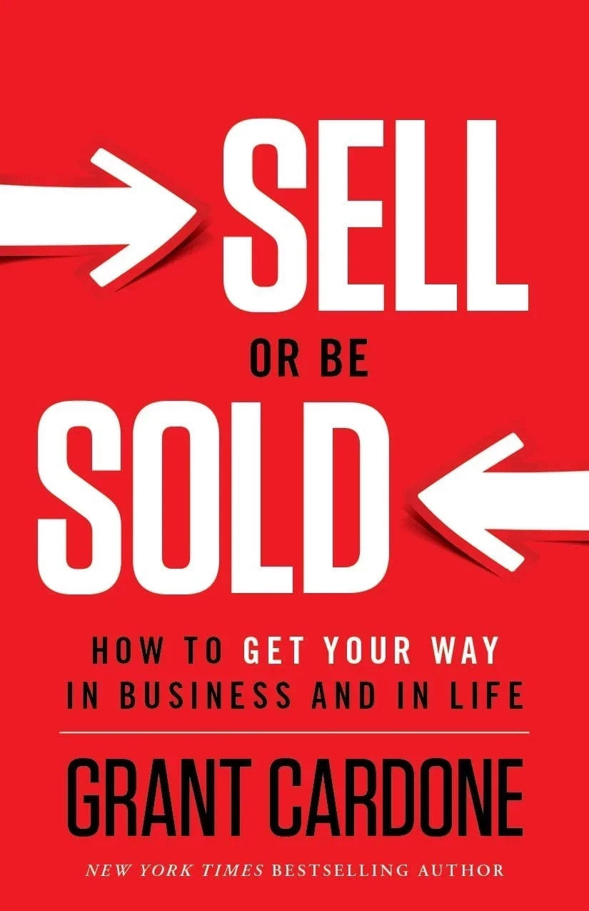 Sell or Be Sold How to Get Your Way in Business and in Life by Grant Cardone — Paperback (Brand New)