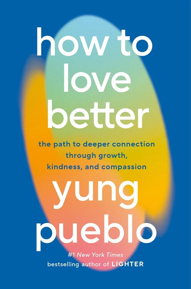 How to Love Better The Path to Deeper Connection Through Growth — Paperback (Brand New)