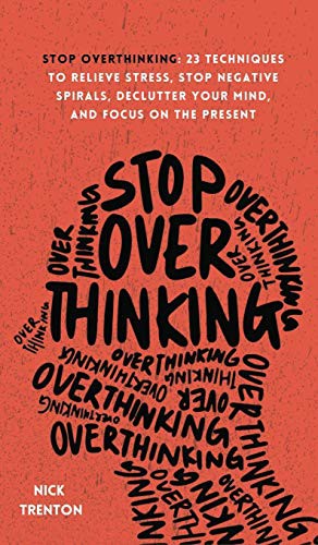 Stop Overthinking: 23 Techniques to Relieve Stress, Stop Negative Spirals — Paperback (Brand New)