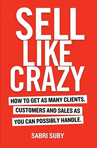 SELL LIKE CRAZY HOW TO GET AS MANY Clients by Sabri Suby — Paperback (Brand New)